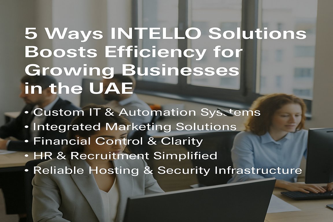 5 Ways INTELLO Solutions Boosts Efficiency for Growing Businesses in the UAE